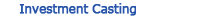 Investment Casting